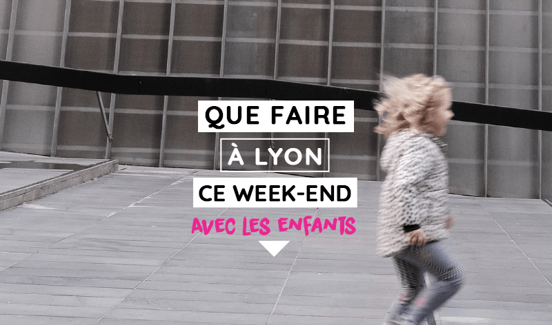 Lyon Familycrunch Le Webzine Des Bons Plans Sorties En Famille A Lyon