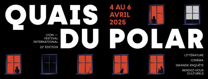 Quais du Polar, festival international à Lyon, du 2 au 4 avril 2025