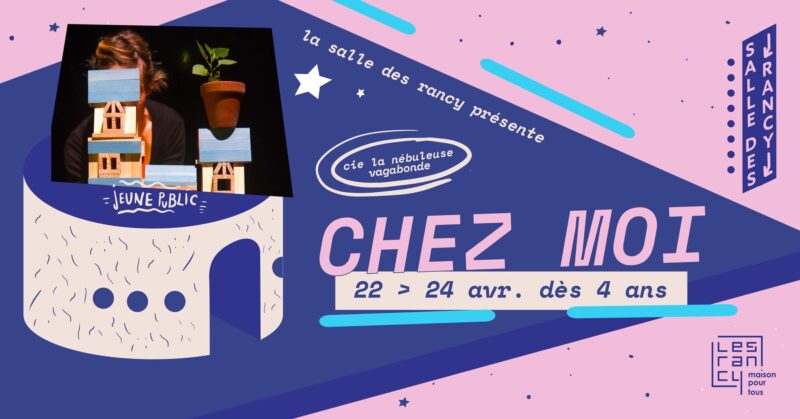 Spectacle Chez Moi, MPT Salle des Rancy du 22 au 24 avril 2025