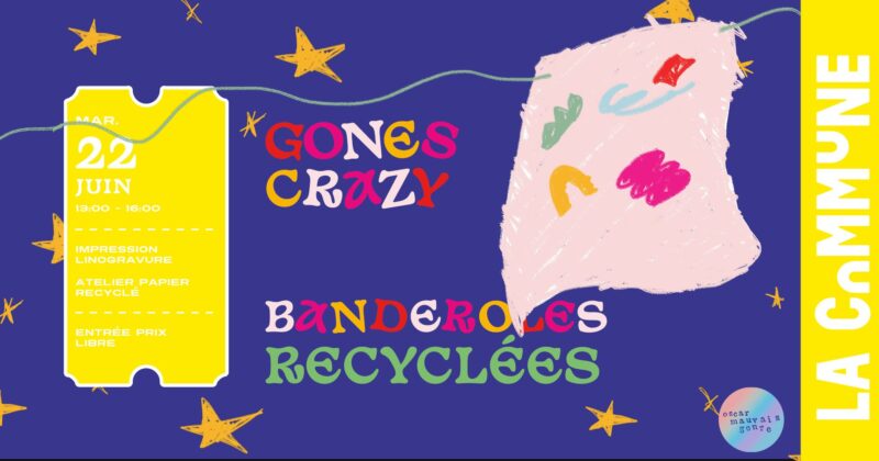 Nouvelle édition de Gones Crazy à la Commune ce 22 juin 2025 avec ce nouvel atelier créatif banderoles recyclées.