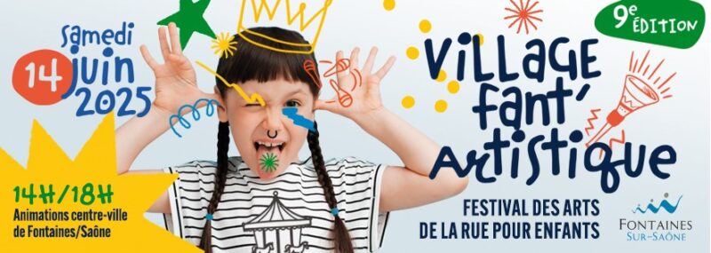 Le Village Fant'artistique revient à Fontaines sur Saône pour sa 9e édition, samedi 14 juin 2025